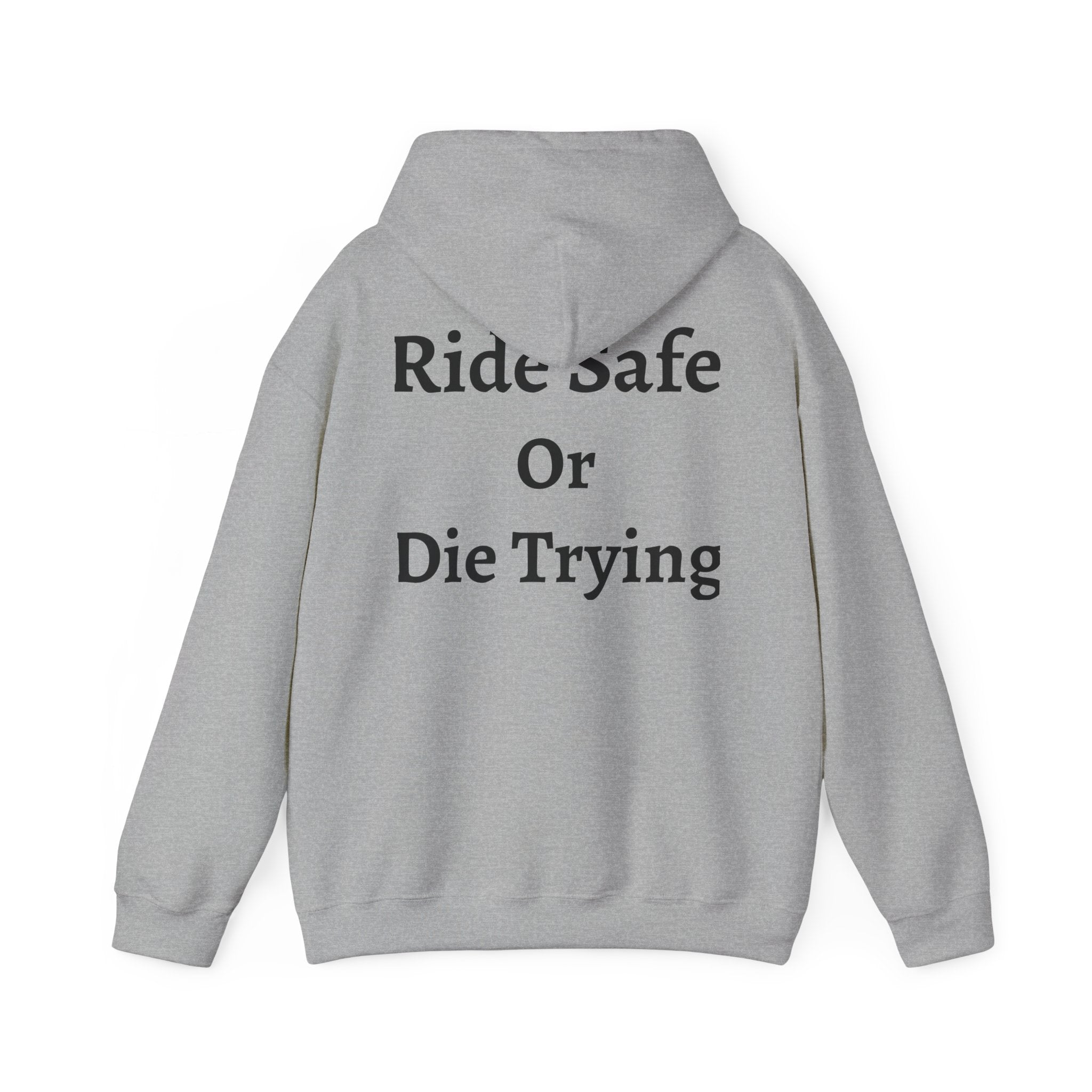 "Ride Safe Or Die Trying" Hoodie / Sweatshirt