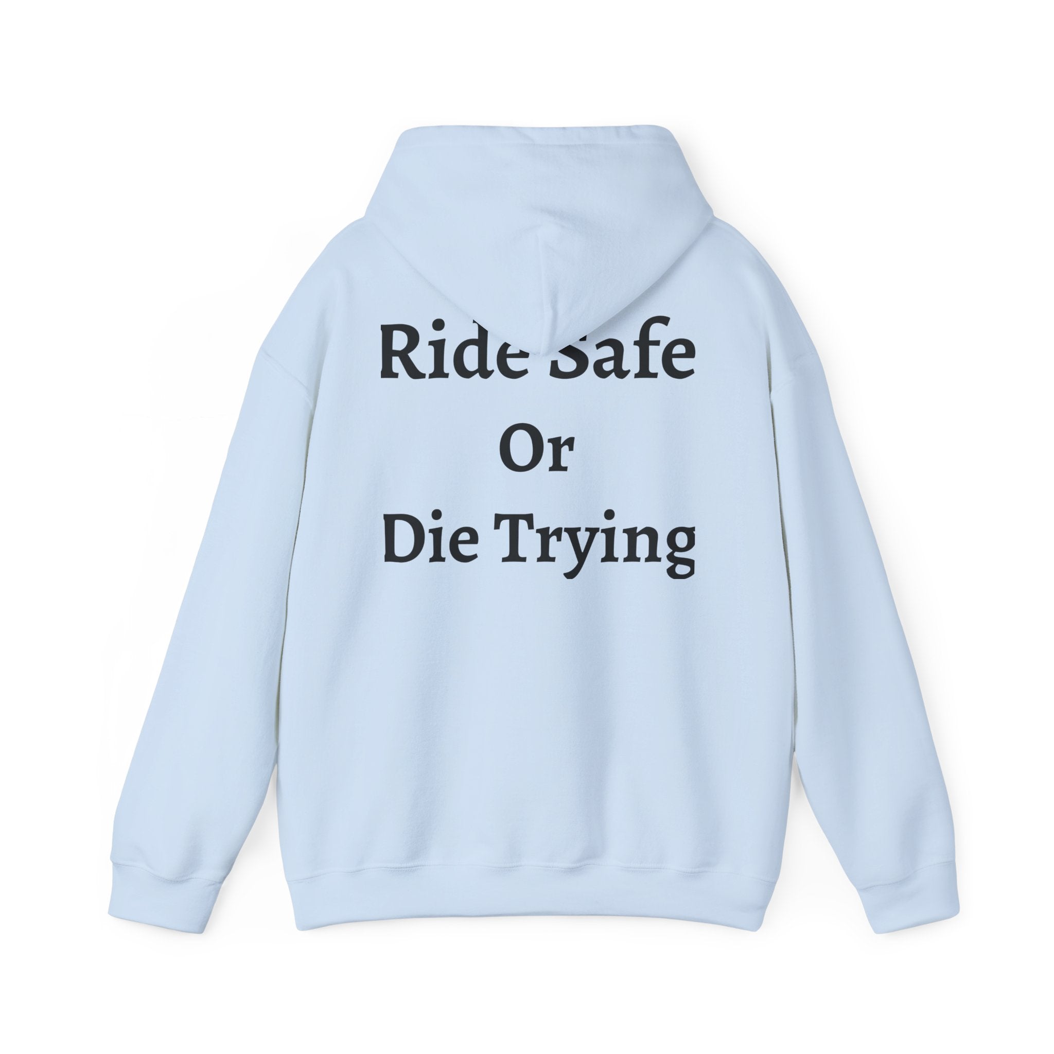 "Ride Safe Or Die Trying" Hoodie / Sweatshirt
