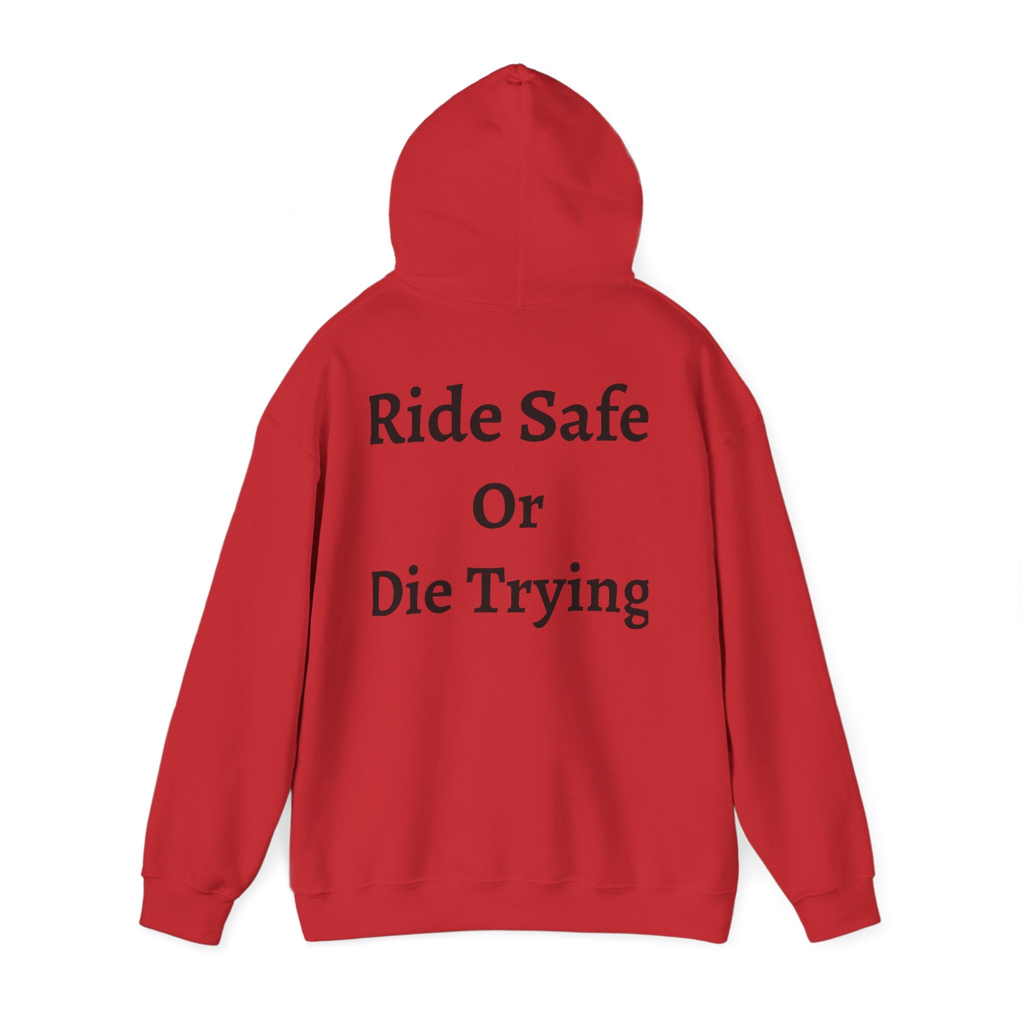 "Ride Safe Or Die Trying" Hoodie / Sweatshirt