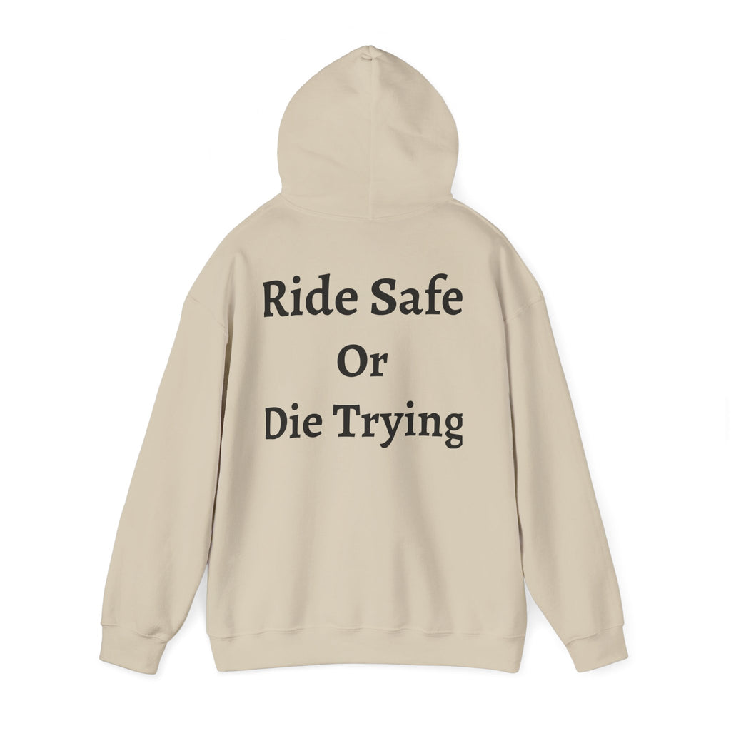 "Ride Safe Or Die Trying" Hoodie / Sweatshirt