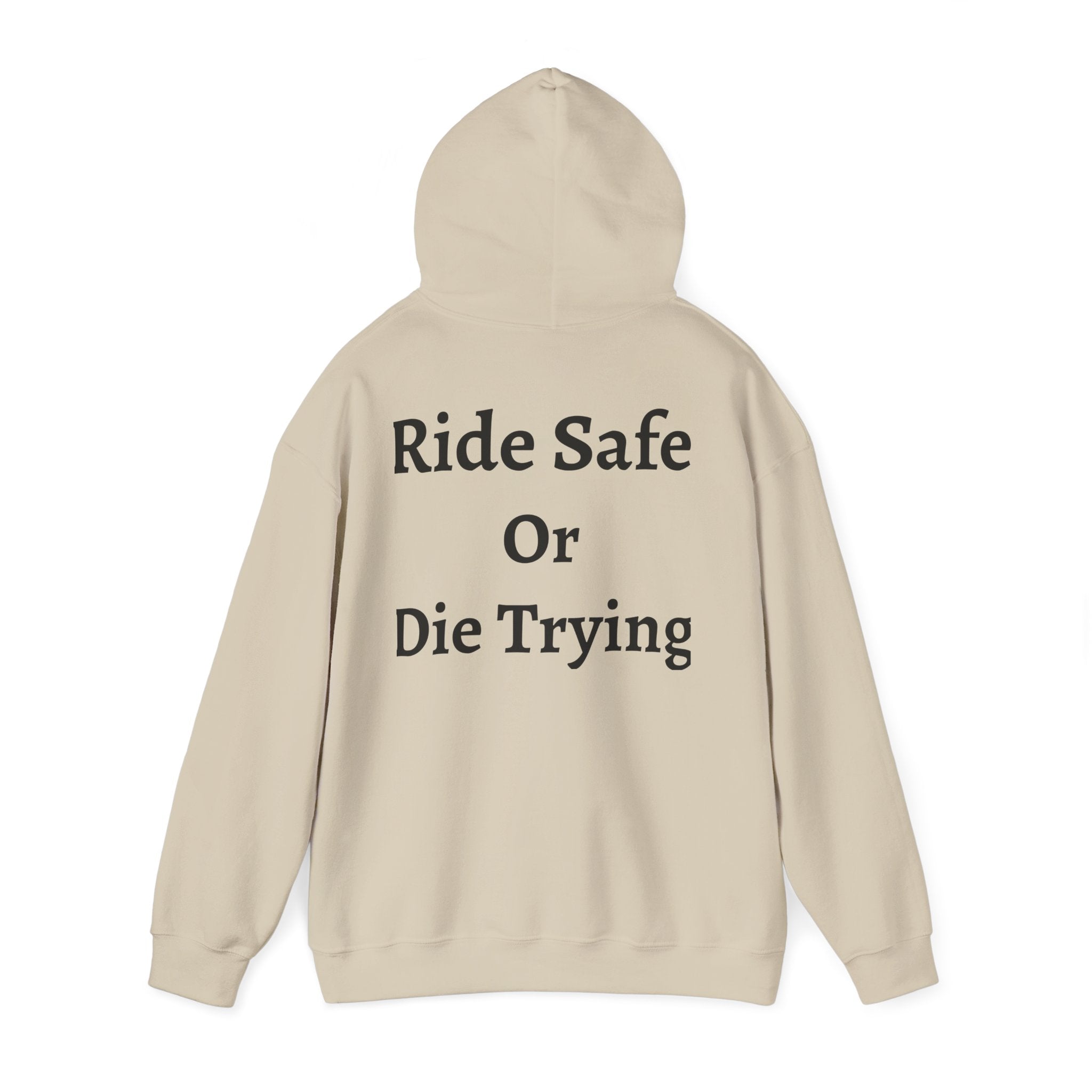 "Ride Safe Or Die Trying" Hoodie / Sweatshirt