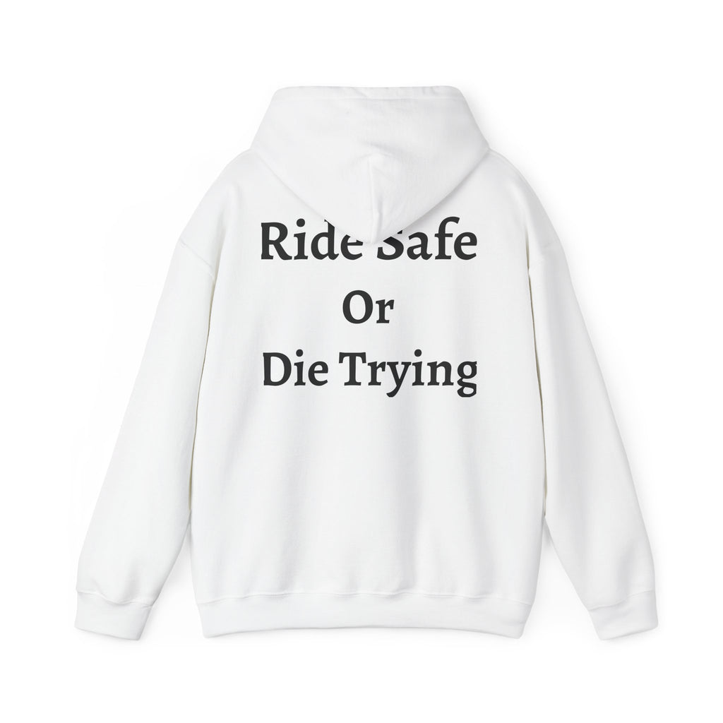 "Ride Safe Or Die Trying" Hoodie / Sweatshirt