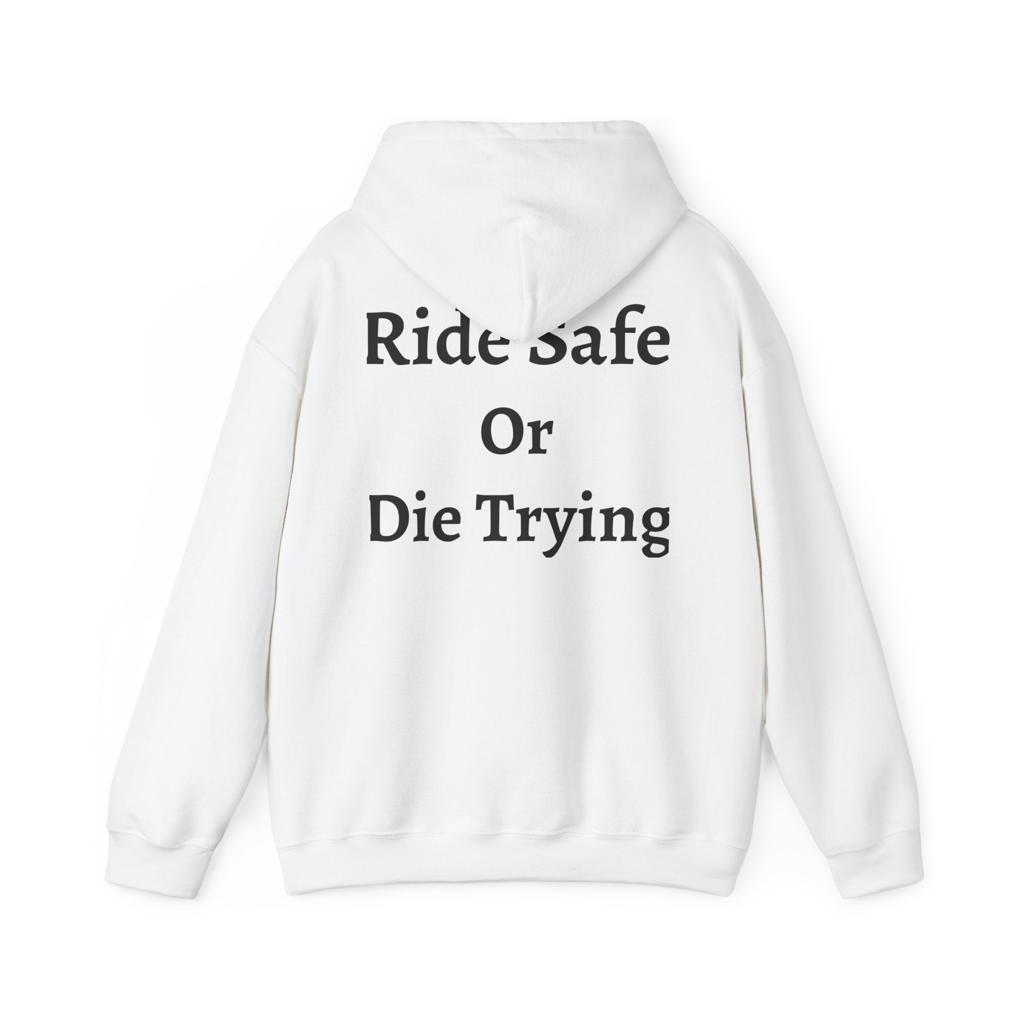 "Ride Safe Or Die Trying" Hoodie / Sweatshirt