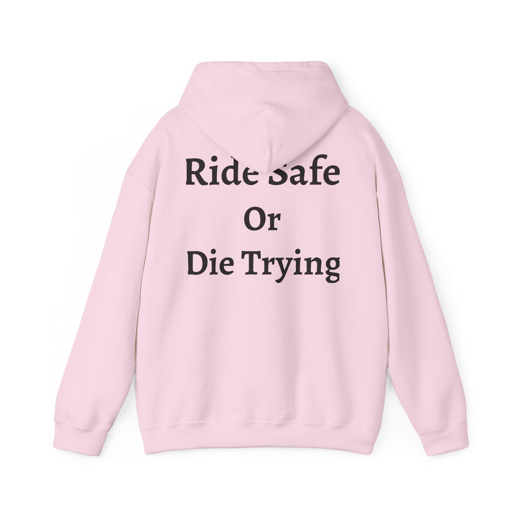 "Ride Safe Or Die Trying" Hoodie / Sweatshirt