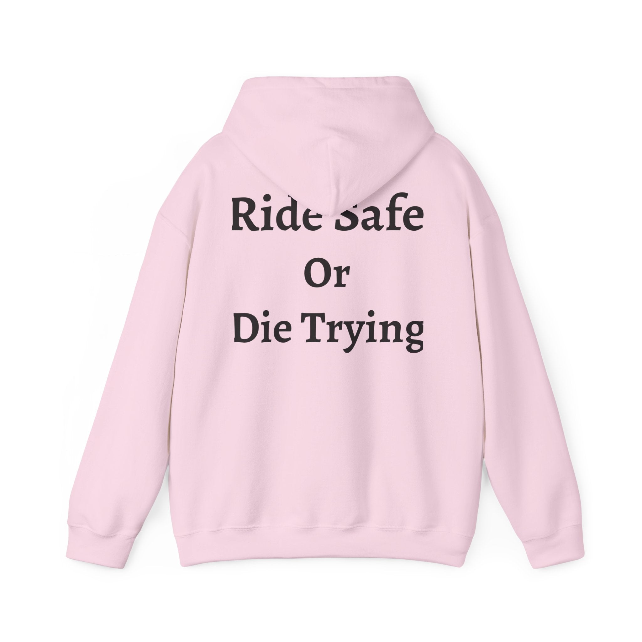 "Ride Safe Or Die Trying" Hoodie / Sweatshirt