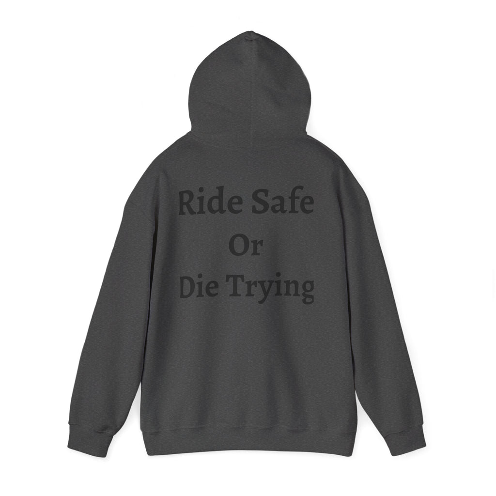 "Ride Safe Or Die Trying" Hoodie / Sweatshirt