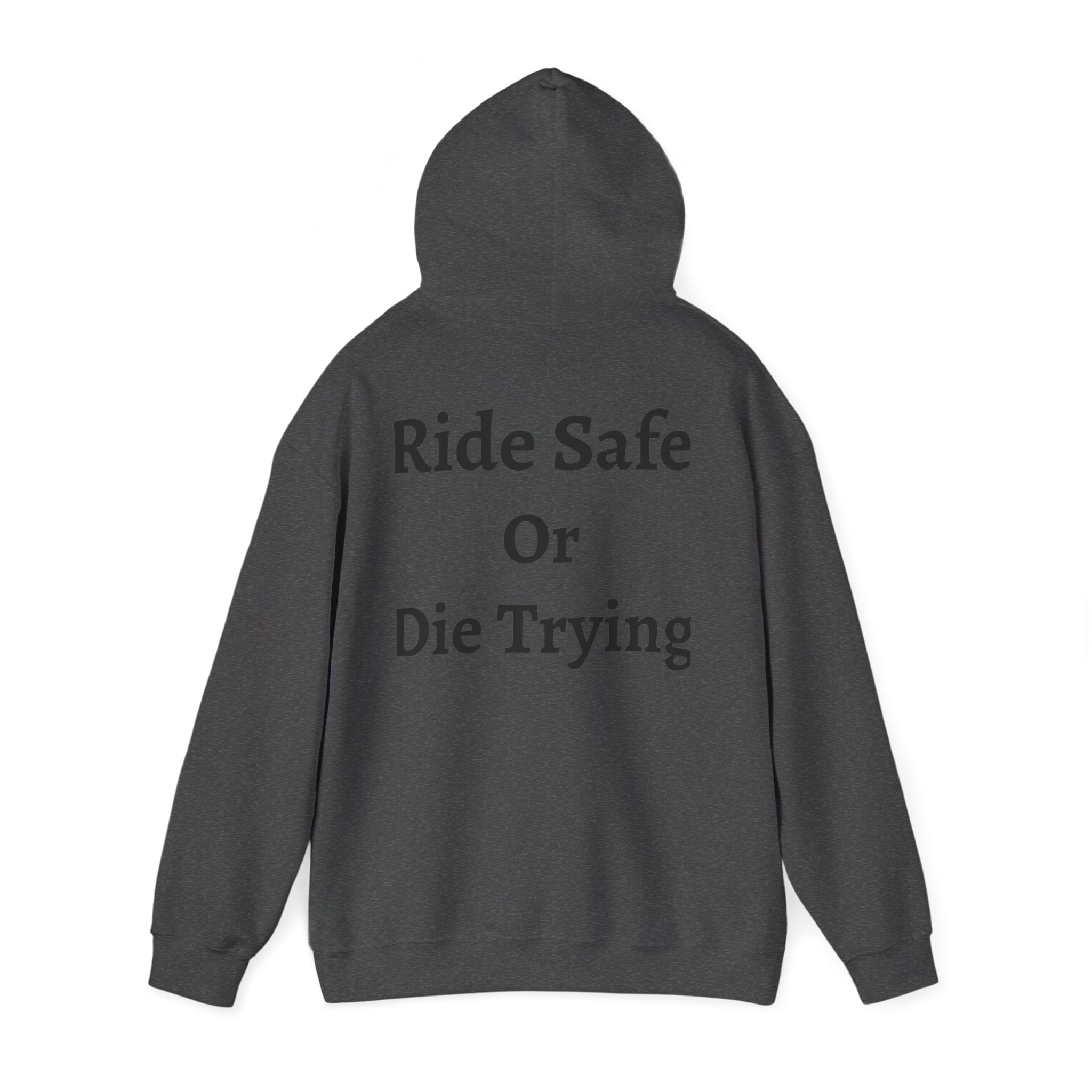"Ride Safe Or Die Trying" Hoodie / Sweatshirt