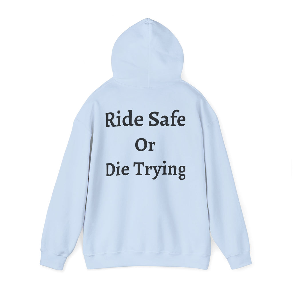 "Ride Safe Or Die Trying" Hoodie / Sweatshirt