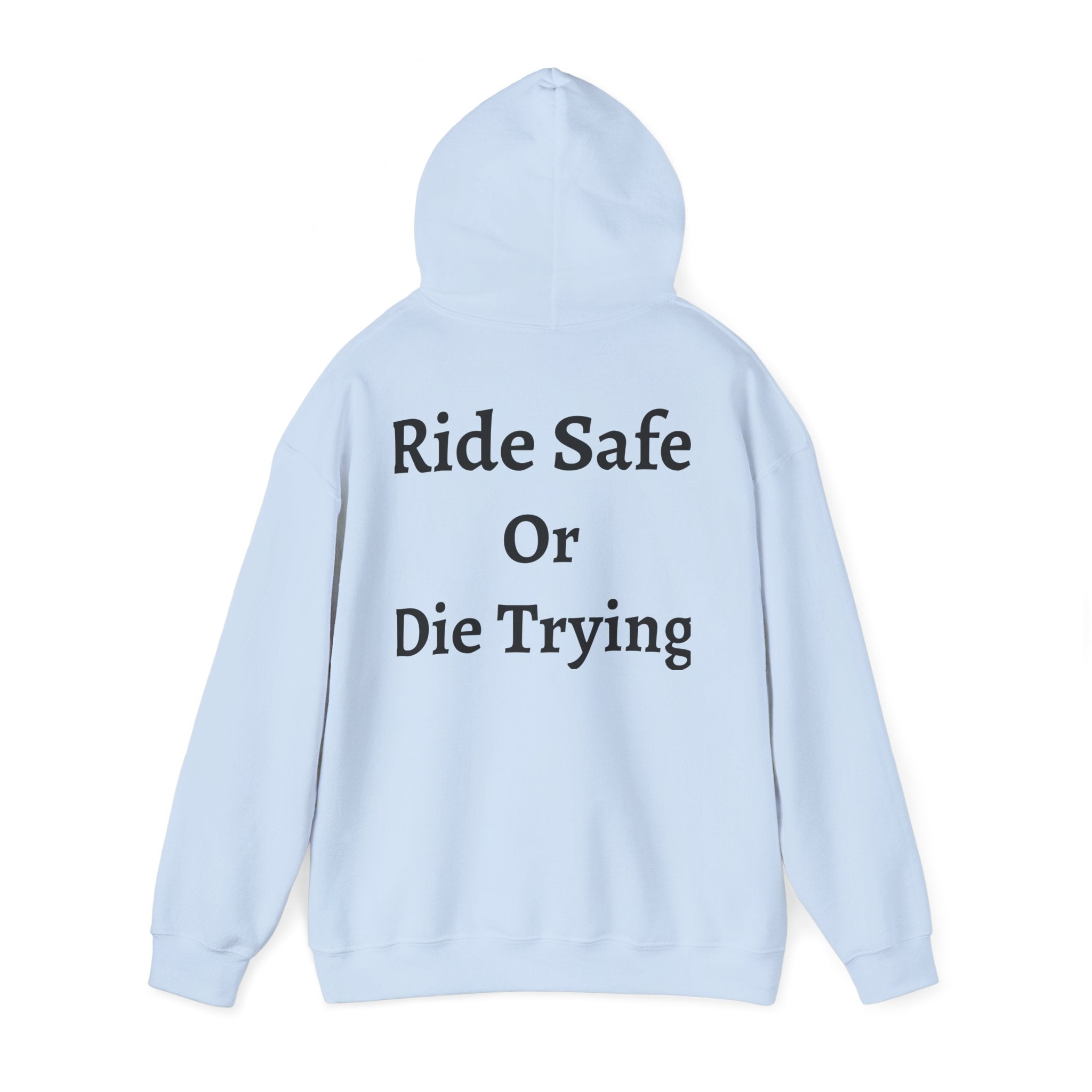 "Ride Safe Or Die Trying" Hoodie / Sweatshirt
