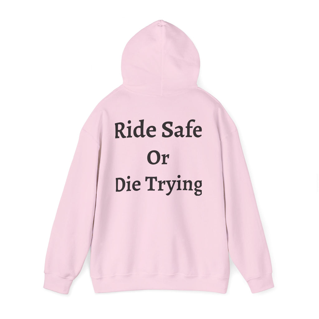 "Ride Safe Or Die Trying" Hoodie / Sweatshirt