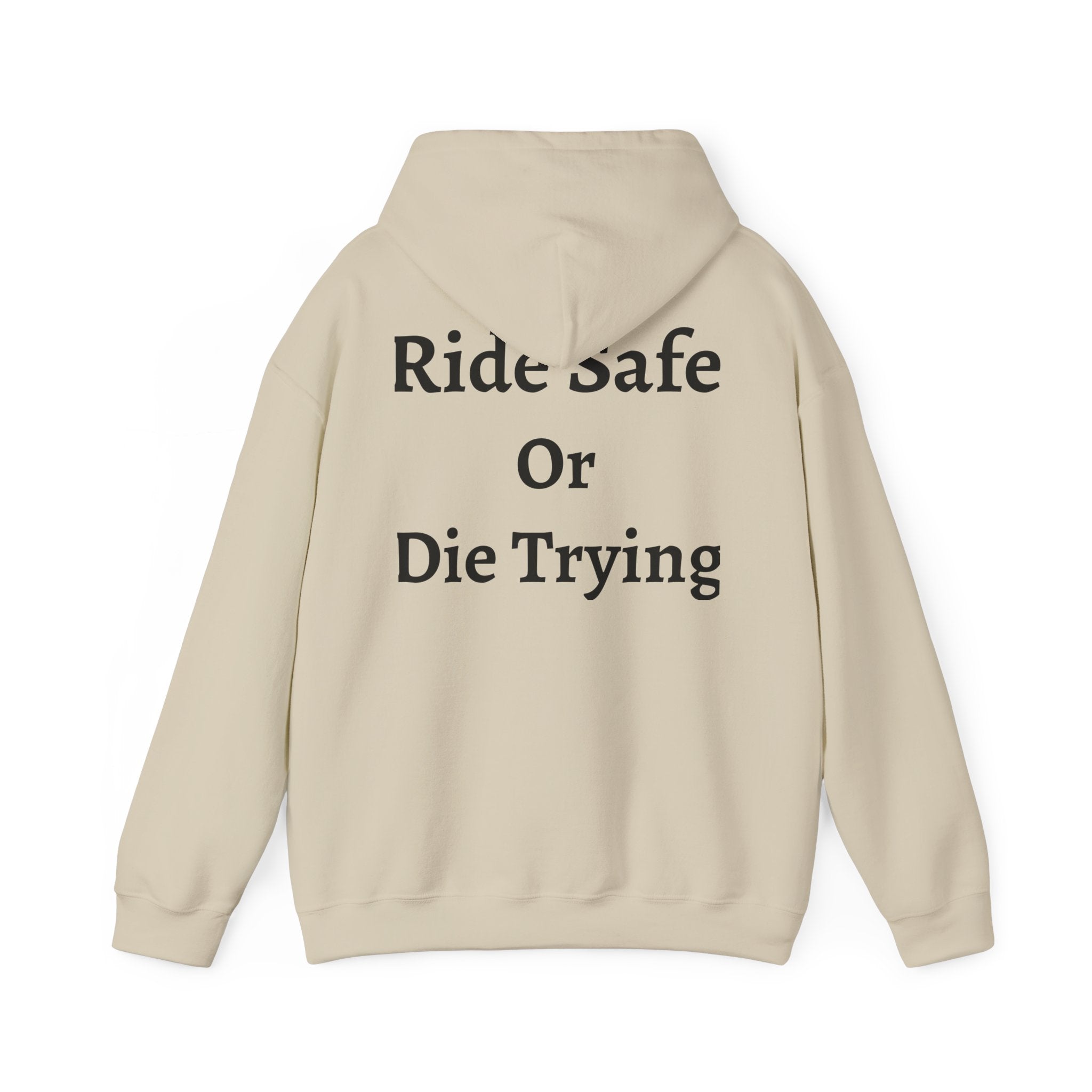 "Ride Safe Or Die Trying" Hoodie / Sweatshirt