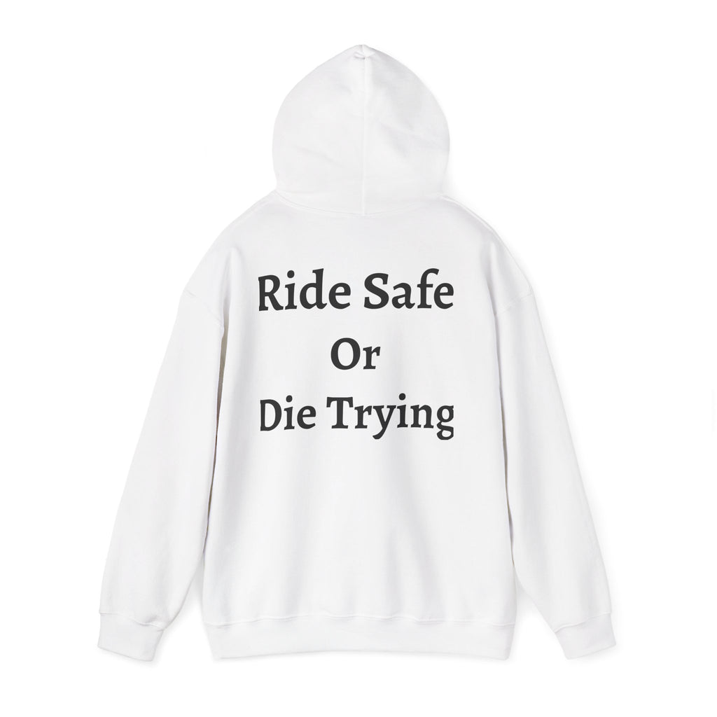 "Ride Safe Or Die Trying" Hoodie / Sweatshirt