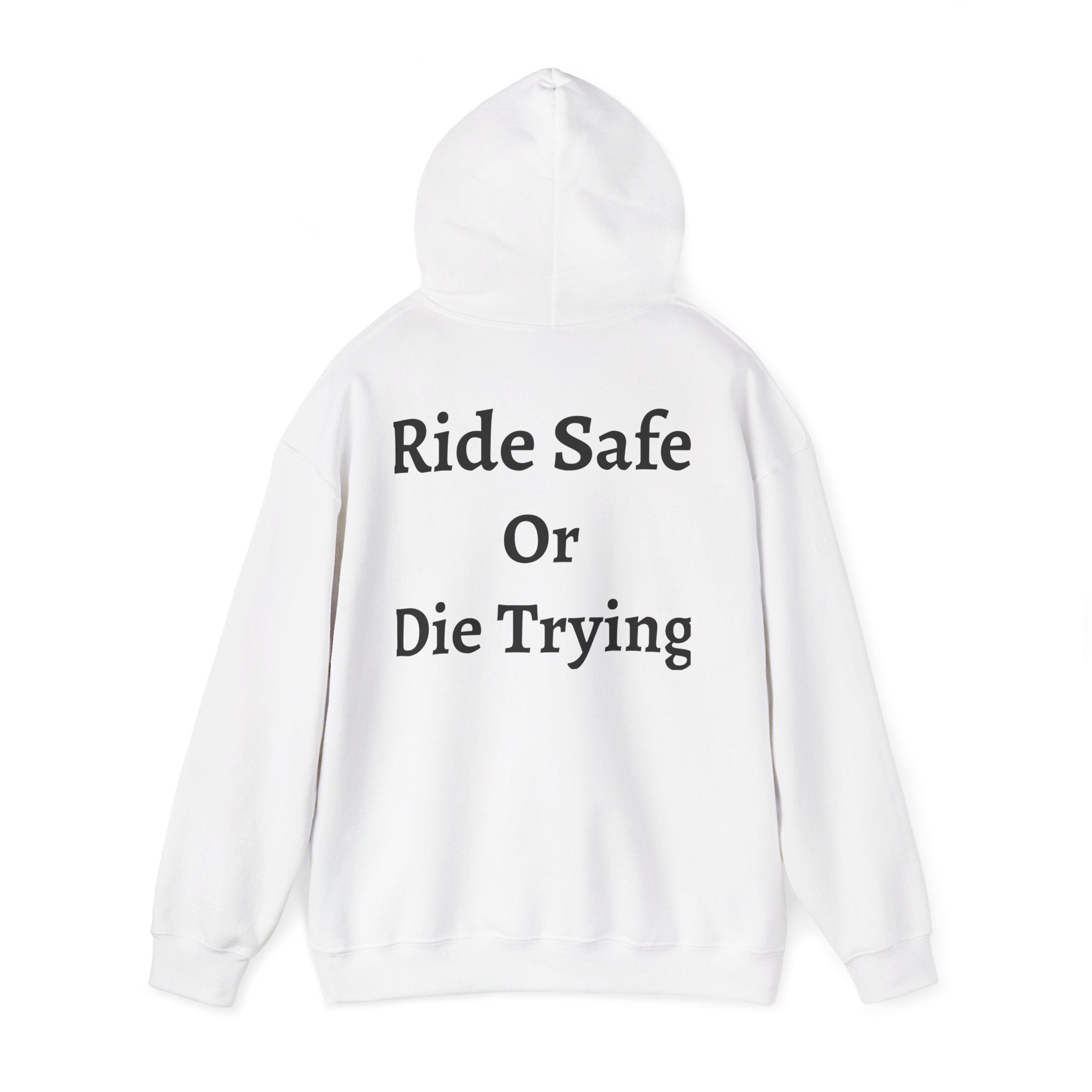 "Ride Safe Or Die Trying" Hoodie / Sweatshirt